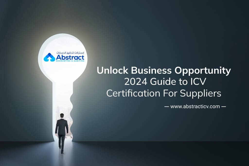A person in a suit walks towards a large keyhole-shaped light. The image features the logo of Abstract Accounting & Auditing and the text: "Unlock Business Opportunity: 2024 Guide to ICV Certificate for Suppliers" with a website link www.abstracticv.com.